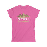 Slavery Gets Shit Done - Ladies Tee