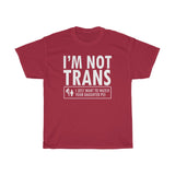 I'm Not Trans. I Just Want To Watch Your Daughter Pee. - Guys Tee