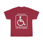 I'm Just In It For Parking - Guys Tee