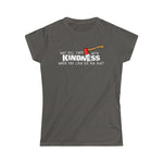 Why Kill Them With Kindness When You Can Use An Axe? - Ladies Tee