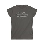 I Taught Christian Grey All That Shit - Ladies Tee