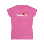 Why Kill Them With Kindness When You Can Use An Axe? - Ladies Tee