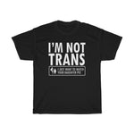 I'm Not Trans. I Just Want To Watch Your Daughter Pee. - Guys Tee