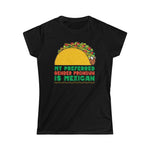 My Preferred Gender Pronoun Is Mexican (Taco) - Ladies Tee