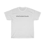 #MeTooButILikedIt - Guys Tee